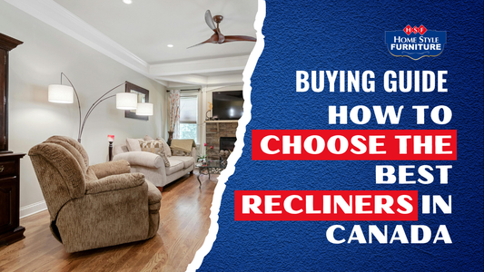 Buying Guide: How to Choose the Best Recliners in Canada